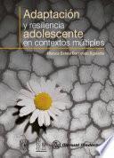 Adaptación y resiliencia adolescente en contextos múltiples