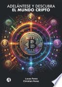 Adelántese y descubra el mundo Cripto
