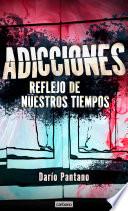 Adicciones: Reflejo de nuestros tiempos