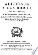 Adiciones a las obras del muy ilustre ... Fr. Benito Geronimo Feyjoó y Montenegro, Maestro General del Orden de San Benito ...