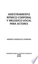 Adiestramiento rítmico-corporal y melódico-vocal para actores
