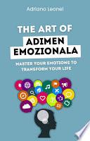 Adimen Emozionalaren Artea | Menperatu zure emozioak zure bizitza eraldatzeko