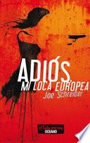 Adiós, Mi Loca Europea