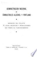 Administración Nacional de Combustibles Alcohol y Portland, apéndice al folleto de leyes, decretos y resoluciones que rigen su funcionamiento
