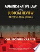 Administrative Law and Judicial Review in Papua New Guinea