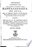 Admirable y prodigiosa vida de la seráfica y esclarecida virgen Santa Catalina de Sena, de la tercera orden de penitencia, que fundó Santo Domingo, inclito patriarca de la religión