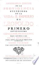Admirables Effectos de la providencia sucedidos en la vida, e imperio de Leopoldo primero ... nueva impression. Corr. y augm. asta la muerte del Emperador arrivada en el Ano de 1705