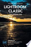Adobe Photoshop Lightroom Classic - The Missing FAQ (2nd Edition)