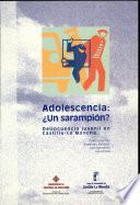Adolescencia, un sarampión?