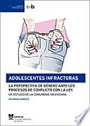 Adolescentes infractoras. La perspectiva de género ante los procesos de conflicto con la ley. Un estudio de la Comunidad Valenciana