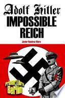 Adolf Hitler Impossible Reich (Libro primero, Berln)