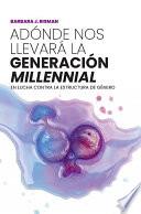 Adónde nos llevará la generación millennial