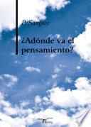 ¿Adónde va el pensamiento?