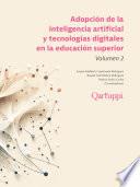 Adopción de la inteligencia artificial y tecnologías digitales en la educación superior, Volumen 2