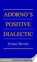 Adorno's Positive Dialectic