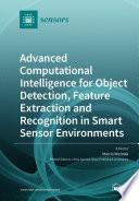 Advanced Computational Intelligence for Object Detection, Feature Extraction and Recognition in Smart Sensor Environments