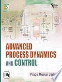 ADVANCED PROCESS DYNAMICS AND CONTROL