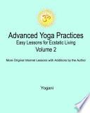 Advanced Yoga Practices - Easy Lessons for Ecstatic Living, Vol. 2
