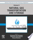 Advances in Natural Gas: Formation, Processing, and Applications. Volume 6: Natural Gas Transportation and Storage