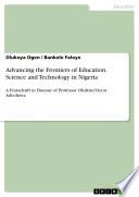 Advancing the Frontiers of Education. Science and Technology in Nigeria