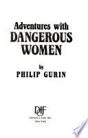 Adventures with Dangerous Women