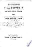 Advertencias a la Historia del P. J. de Mariana ... Van añadidas algunas cartas: cuyas obras publica ... G. Mayàns i Siscàr, etc