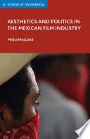 Aesthetics and Politics in the Mexican Film Industry