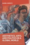 Aesthetics, Arts, and Politics in a Global World
