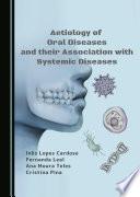 Aetiology of Oral Diseases and their Association with Systemic Diseases