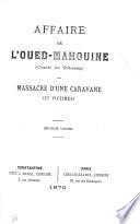 Affaire de l'Oued-Mahouine, Cercle de Tébessa. Massacre d'une Caravane, 27 victimes. [Report of the trial of E. Sériziat and others.]