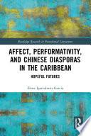 Affect, Performativity, and Chinese Diasporas in the Caribbean