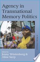 Agency in Transnational Memory Politics