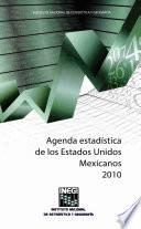 Agenda estadística de los Estados Unidos Mexicanos 2010