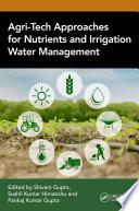 Agri-Tech Approaches for Nutrients and Irrigation Water Management