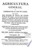 Agricultura general y gobierno de la casa de campo ... en que por estenso se trata de todos lo bienes del campo