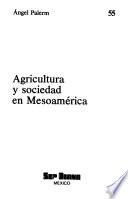 Agricultura y sociedad en Mesoamérica