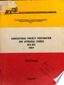 Agricultural project preparation and appraisal course IICA-EDI – 1984. Final Report