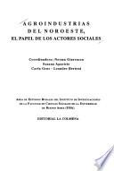 Agroindustrias del noroeste, el papel de los actores sociales