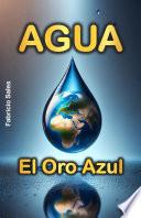Agua: El Oro Azul