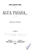 ... Agua pasada. (Novelas cortas)