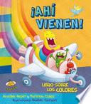 !Ahi Vienen!: Libro Sobre los Colores