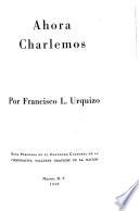 Ahora charlemos