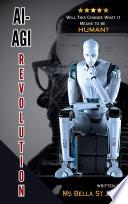 AI-AGI Revolution: Will this change what it means to be HUMAN?