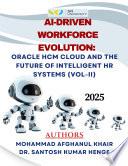 AI-Driven Workforce Evolution: Oracle HCM Cloud and the Future of Intelligent HR Systems(Vol-II) 2025