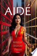 AIDÉ Ambition, Desire and Pleasure