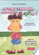 Aiutare i bambini... a esprimere le emozioni. Attività psicoeducative con il supporto di una favola