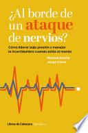 ¿Al borde de un ataque de nervios?