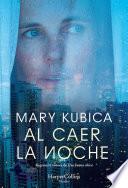 Al caer la noche. Una sobrecogedora novela de suspense por la autora de Una buena chica