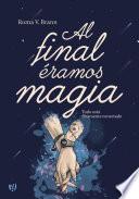 Al final éramos magia