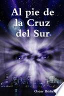 Al Pie de la Cruz Del Sur